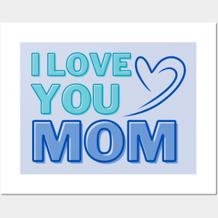 I Love You, Mom Gifts Posters and Art